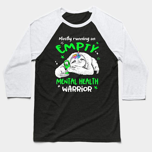 Mostly running on Empty Mental Health Warrior Baseball T-Shirt by ThePassion99